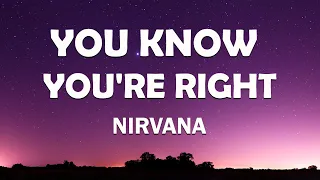 Nirvana You Know You Re Right Lyrics 