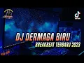 Download Lagu DJ DERMAGA BIRU BREAKBEAT TERBARU 2023 FULL BASS