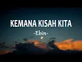 Download Lagu Ebin - Kemana Kisah Kita (Lirik Lagu)