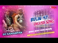 Lagu New English Bulin47 song in dj Fully dhamaka Remix 2082 Full hard Bass High power quality support me