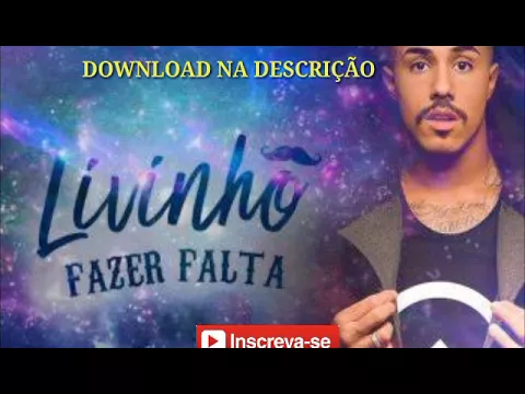 Download MP3 MC LIVINHO - FAZER FALTA + DOWNLOAD