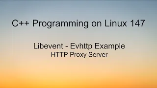 C Programming on Linux - Libevent Evhttp HTTP Proxy Server Example