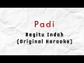 Download Lagu Padi - Begitu Indah (Karaoke Original) HQ Audio