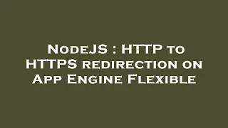 NodeJS HTTP to HTTPS redirection on App Engine Flexible