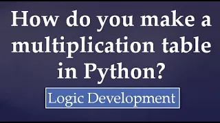 14 How do you make a multiplication table in Python