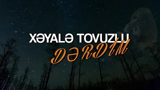 Download Xeyale Tovuzlu - Derdim 2021 ( Geceler KapKara Zulmet) MP3