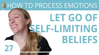 Download Get Rid of Self-Limiting Beliefs 27/30 How to Process Emotions MP3