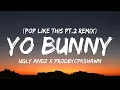 Download Lagu Ugly Andz x Prodbycpkshawn - Yo Bunny (Pop Like This Pt.2 Remix) (Lyrics) | Swerve and a dip