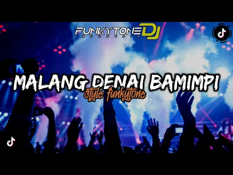 Download MP3 DJ FUNKOT MALANG DENAI BAMIMPI VIRAL TIKTOK || STYLE FUNKOTONE UWASIKK •RIANG SANTANG96