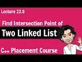 Find Intersection point of 2 Linked List Lecture 22 8