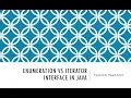 Enumeration vs Iterator Interface with Example