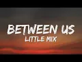 Little Mix - Between Us (Lyrics)