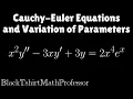 Cauchy - Euler Equations and Variation of Parameters Problem 4 Differential Equations