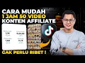CARA MUDAH 1 JAM JADI 50 VIDEO KONTEN AFFILIATE ! GAK PERLU RIBET! TIKTOK \u0026 SHOPEE AFFILIATE