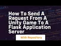 How to send a request from a unity game to a flask application server