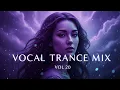 Vocal Trance Mix Vol.20 💫 | Euphoric \u0026 Uplifting Female Vocals | Trance 2025