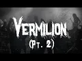 Download Lagu Slipknot - Vermilion (pt.2) / Lyrics