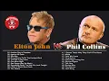 Lagu Elton John, Phil Collins Greatest Hits   Best Songs Of Elton John, Phil Collins Full Album