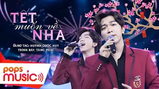 Tết Muốn Về Nhà | Tăng Phúc