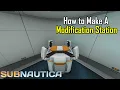 Subnautica - How to make a modifications station