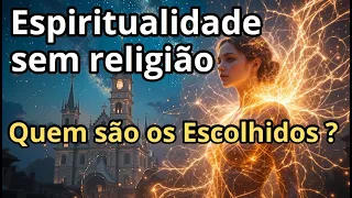 O Que É um Escolhido? A Verdade Espiritual Que Nenhuma Religião Conta