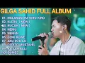 GILGA SAHID ALBUM PALING VIRAL-NGLARANI RA KIRO KIRO-KLERU-RUCAH-NEMU-NEMEN-DEMI KOWE-FULL ALBUM
