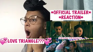 to all the boys 2 p s i still love you official trailer reaction