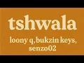 Download Lagu Tshwala (thanda mina) - loony q, bukzin keys,  senzoO2 (previews)
