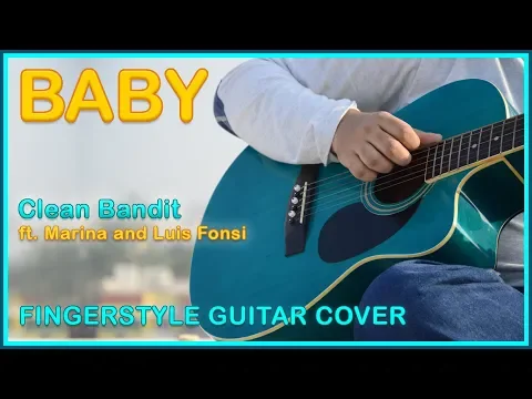Download MP3 Clean Bandit - Baby (feat. Marina & Luis Fonsi) (Fingerstyle Guitar Cover) [FREE TABS]