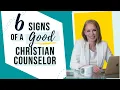 Signs of a Good Christian Counselor 6 Signs