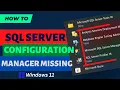 Fix Missing SQL Server Configuration Manager Tech Support Whale