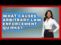 What Causes Arbitrary Law Enforcement Quirks - You Cant Make This Law Up