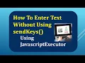 How to Enter Text Without Using sendkeys in selenium How to Enter text using JavaScript Executor