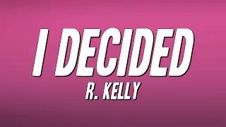 r kelly i decided lyrics 