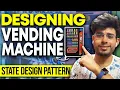 Design a Vending Machine LLD State Design Patterns OOPS Java