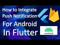 How to Integrate Push Notification For Android In Flutter Flutter Tutorial