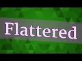 FLATTERED pronunciation How to pronounce FLATTERED
