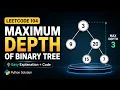 Leetcode problem 104 Maximum depth of a binary tree python detailed explanation