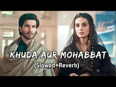 Download MP3 Khuda Aur Mohabbat Song (Slowed+Reverb) l Rahat Fateh Ali khan l @Arlofi517