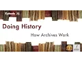 075 Peter Drummey How Archives Work Doing History