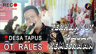 Download TERHANYUT DALAM KEMESRAAN - OT. RALES - TAPUS #orgentunggal #otpalembang #dangdut #ikkenurjanah MP3