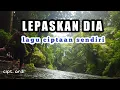 Download Lagu lepaskan dia || ardi. s