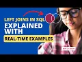 When to use LEFT JOINs in SQL Explained with real time example