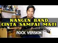 Download Lagu CINTA SAMPAI MATI - KANGEN BAND ( ROCK VERSION )