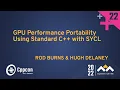 GPU Performance Portability Using Standard C with SYCL - Hugh Delaney Rod Burns