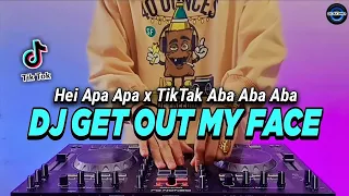 dj get out my face tiktok hei apa apa x tiktak tiktok viral remix full bass terbaru 2022