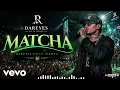 MATCHA - Dareyes De La Sierra