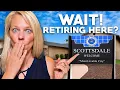 DO NOT Retire in Scottsdale Until You Watch This