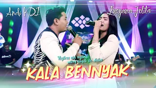kala bennyak lusyana jelita ft andi kdi official live music 