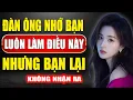 Lagu Khi Đàn Ông Nhớ Bạn Nhất, Họ Luôn Làm Điều Này – Nhưng Bạn Không Nhận Ra.